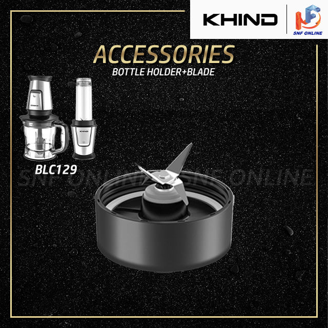 Khind Multi Blender Chopper  ACCESSORIES BLC129 BOTTLE HOLDER+BLADE